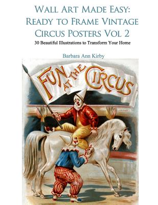 Wall Art Made Easy: Ready to Frame Vintage Circus Posters Vol 2: 30 Beautiful Illustrations to Transform Your Home Cover Image