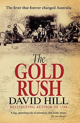 The Gold Rush: The Fever That Forever Changed Australia By David Hill Cover Image