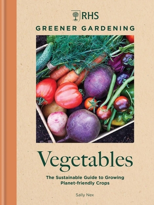 RHS Greener Gardening: Vegetables: The sustainable guide to growing planet-friendly crops Cover Image