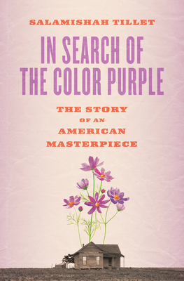 In Search of The Color Purple: The Story of an American Masterpiece (Books About Books) By Salamishah Tillet Cover Image