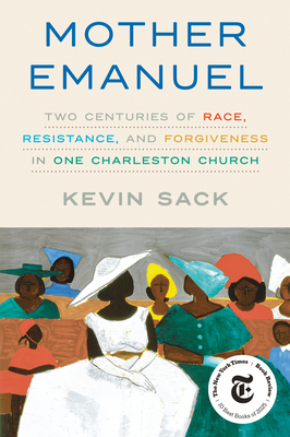 Mother Emanuel: Two Centuries of Race, Resistance, and Forgiveness in One Charleston Church