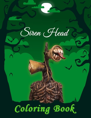 Siren Head Coloring Book: a Monster Coloring Book for Kids & Adults  30  High Quality Coloring Pages: 9798734202548: El, Taoufik: Books 