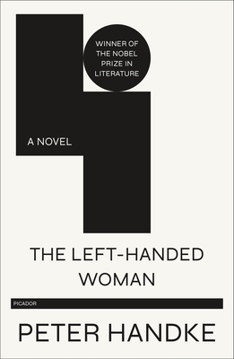 The Left-Handed Woman: A Novel By Peter Handke, Ralph Manheim (Translated by), Ralph Manheim (Translated by) Cover Image