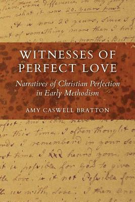 Witnesses of Perfect Love: Narratives of Christian Perfection in Early Methodism (Tyndale Studies in Wesleyan Theology and History) Cover Image