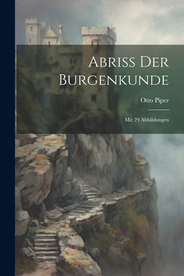 Abriss Der Burgenkunde: Mit 29 Abbildungen Cover Image