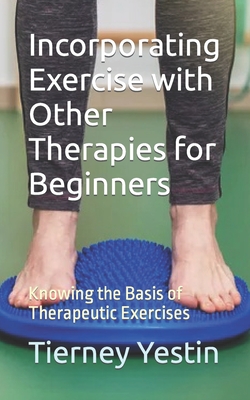 Incorporating Exercise with Other Therapies for Beginners: Knowing the Basis of Therapeutic Exercises Cover Image