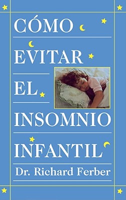 Cover for Como Evitar el Insomnio Infantil (Solve Your Child's Sleep Problems)