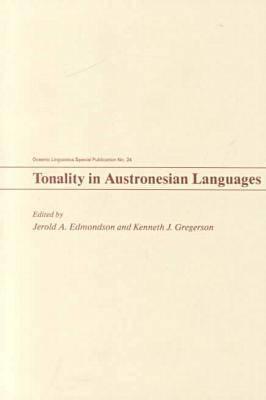 Tonality in Austronesian Languages (Oceanic Linguistics Special Publications) By Jerold A. Edmondson (Editor), Kenneth J. Gregerson (Editor) Cover Image