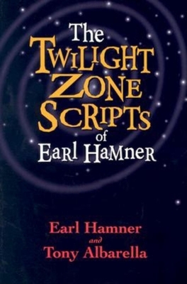 The Twilight Zone Scripts of Earl Hamner By Earl Hamner, Tony Albarella (Commentaries by) Cover Image