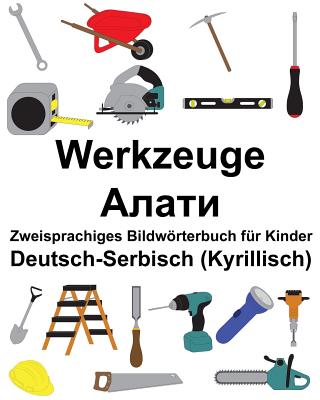 Deutsch-Serbisch (Kyrillisch) Werkzeuge Zweisprachiges Bildwörterbuch für Kinder Cover Image