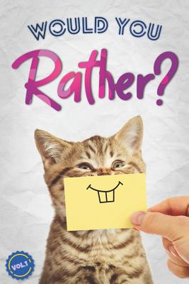 Would You Rather?: The Book Of Silly, Challenging, and Downright Hilarious Questions for Kids, Teens, and Adults(Game Book Gift Ideas)(Vo By Gilden Cover Image