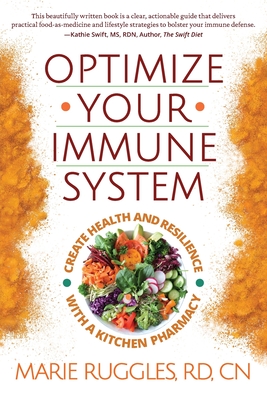Optimize Your Immune System: Create Health and Resilience with a Kitchen Pharmacy By Marie Ruggles Cover Image