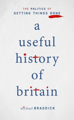 A Useful History of Britain: The Politics of Getting Things Done Cover Image