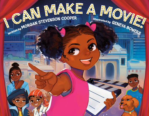 I Can Make a Movie! By Morgan Stevenson Cooper, Geneva Bowers (Illustrator) Cover Image