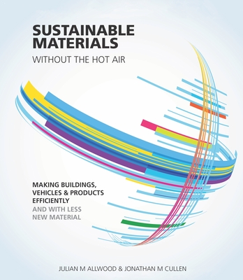 Sustainable Materials Without the Hot Air: Making Buildings, Vehicles and Products Efficiently and with Less New Material Cover Image