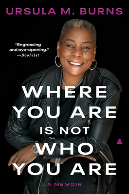 Where You Are Is Not Who You Are: A Memoir By Ursula Burns Cover Image
