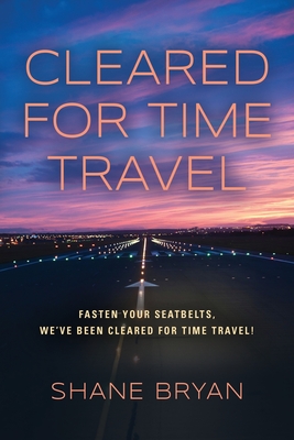 Cleared for Time Travel By Shane Bryan Cover Image