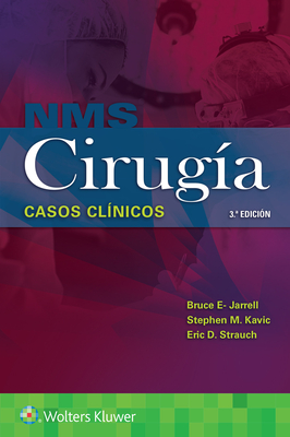 NMS Cirugía. Casos clínicos By Bruce Jarrell, M.D., Dr. Stephen M. Kavic, MD, Dr. Eric D. Strauch, MD Cover Image
