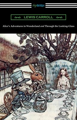Alice's Adventures in Wonderland and Through the Looking-Glass (with the complete original illustrations by John Tenniel) By Lewis Carroll, John Tenniel (Illustrator) Cover Image