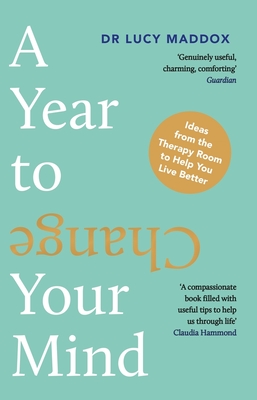 A Year to Change Your Mind: Ideas from the Therapy Room to Help You Live Better  Cover Image
