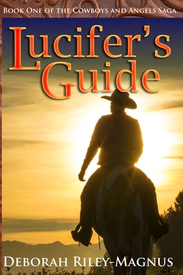 Lucifer's Guide: Book One of the Cowboys and Angels Saga (The Cowboys and Angeles Saga #1)