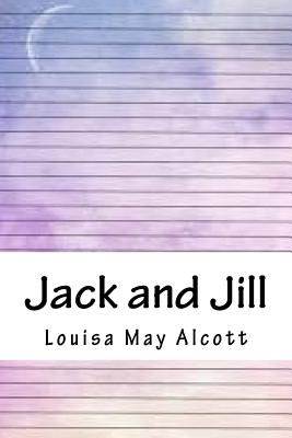 Jack and Jill By Louisa May Alcott Cover Image
