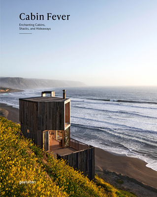 Cabin Fever: Enchanting Cabins, Shacks, and Hideaways By Gestalten (Editor) Cover Image