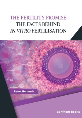 The Fertility Promise: The Facts Behind in vitro Fertilisation (IVF) Cover Image