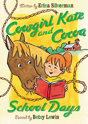 Cowgirl Kate and Cocoa: School Days By Erica Silverman, Betsy Lewin (Illustrator) Cover Image
