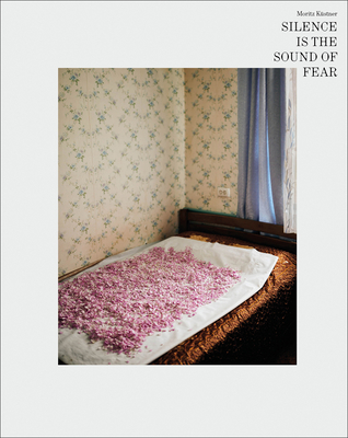 Moritz Kustner: Silence Is the Sound of Fear By Moritz Kustner Cover Image