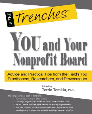 You and Your Nonprofit Board: Advice and Practical Tips from the Field's Top Practitioners, Researchers, and Provocateurs (In the Trenches) Cover Image