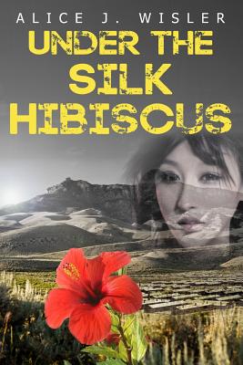 Under the Silk Hibiscus By Alice J. Wisler Cover Image