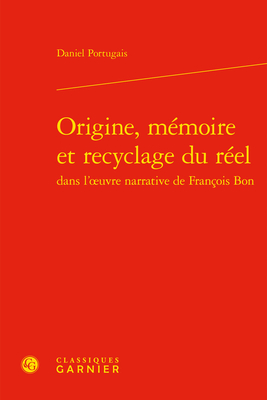 Origine, Memoire Et Recyclage Du Reel By Daniel Portugais Cover Image