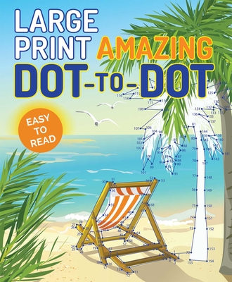 Large Print Amazing Dot-to-Dot (Large Print Puzzle Books) Cover Image