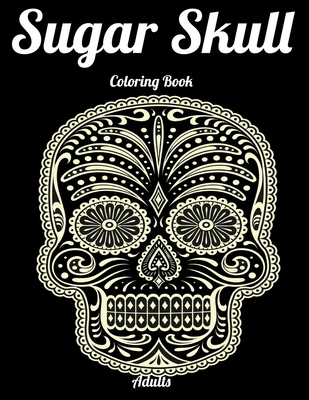 Download Sugar Skull Coloring Book Adults Best Coloring Book With Beautiful Gothic Women Fun Skull Designs And Easy Patterns For Relaxation Paperback Brain Lair Books