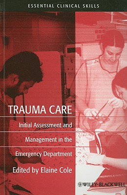 Trauma Care: Initial Assessment and Management in the Emergency Department (Essential Clinical Skills for Nurses) Cover Image