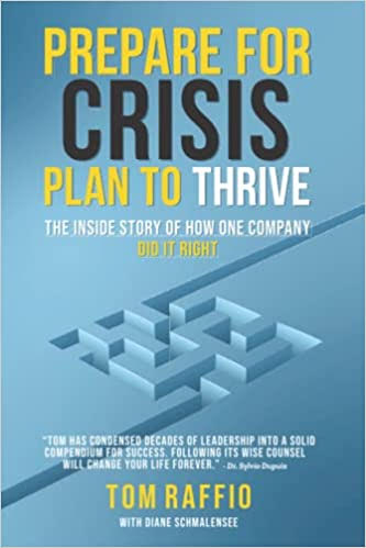 Prepare for Crisis, Plan to Thrive: The Inside Story of How One Company Did it Right By Tom Raffio, Diane Schmalensee Cover Image