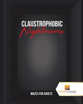 Claustrophobic Nightmares: Mazes for Adults Cover Image