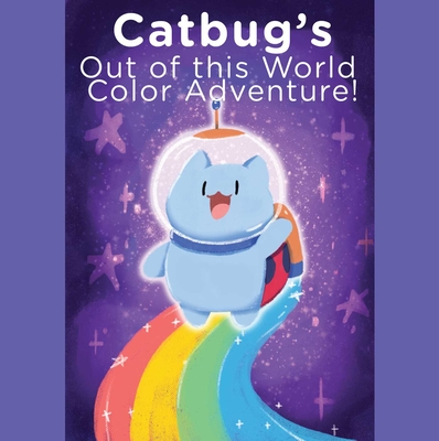 Catbug's Out of This World Color Adventure By Spencer Greenberg Cover Image