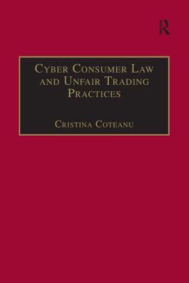 Cyber Consumer Law and Unfair Trading Practices (Markets and the Law) Cover Image