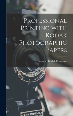Professional Printing With Kodak Photographic Papers Cover Image
