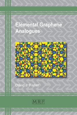 Elemental Graphene Analogues (Materials Research Foundations #14) By David J. Fisher Cover Image