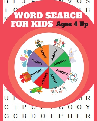 Word Search for Kids Ages 4 up: 70 Fun and Educational Word Search Puzzles To Keep Your Child Entertained For Hours Cover Image