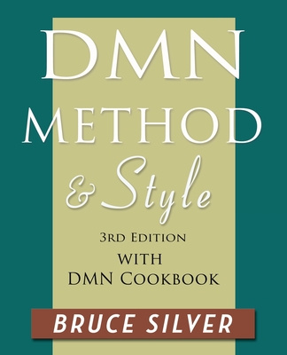 DMN Method and Style: 3rd edition, with DMN Cookbook By Bruce Silver Cover Image