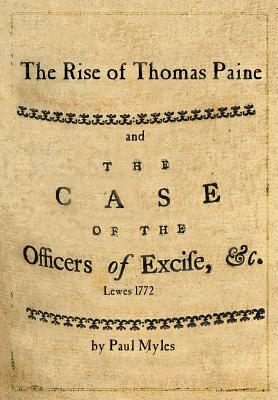 The Rise of Thomas Paine: and The Case of the Officers of Excise By Paul Myles Cover Image