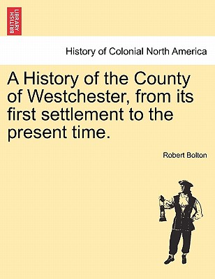 A History of the County of Westchester, from its first settlement to the present time. Cover Image