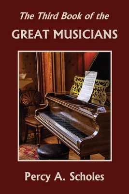 The Third Book of the Great Musicians (Yesterday's Classics) Cover Image