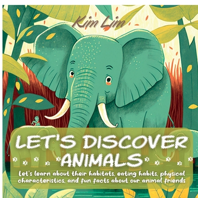 Let's Discover Animals: Let's Learn About Their Habitats, Eating Habits, Physical  Characteristics, and Fun Facts About Our Animal Friends (Paperback) | Hooked