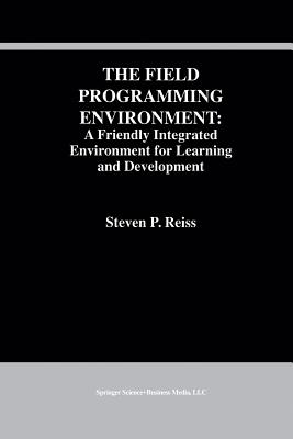 The Field Programming Environment: A Friendly Integrated Environment for Learning and Development Cover Image