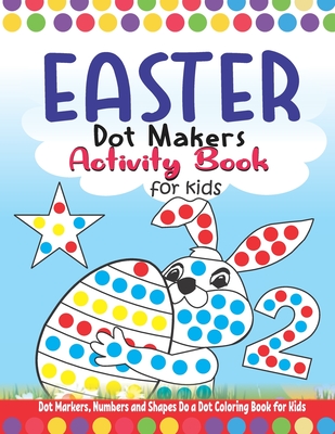 Easter Dot Markers Activity Book: Do a Dot Art, Dot Markers Activity Book - Art Paint Daubers for Toddler, Preschool, Kindergarten, Girls and Boys - G By Classic Kiddo Cover Image